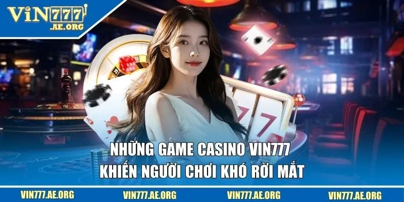 Những game hấp dẫn tại VIN777 khiến người chơi khó rời mắt